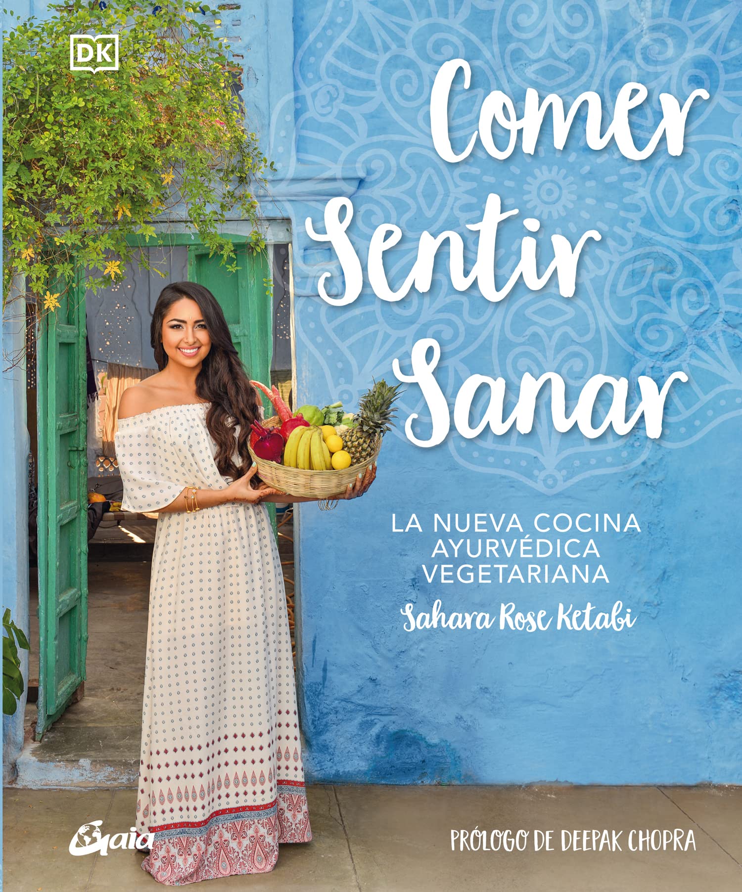 Comer, sentir, sanar La nueva cocina ayurvédica vegetariana by Sahara
