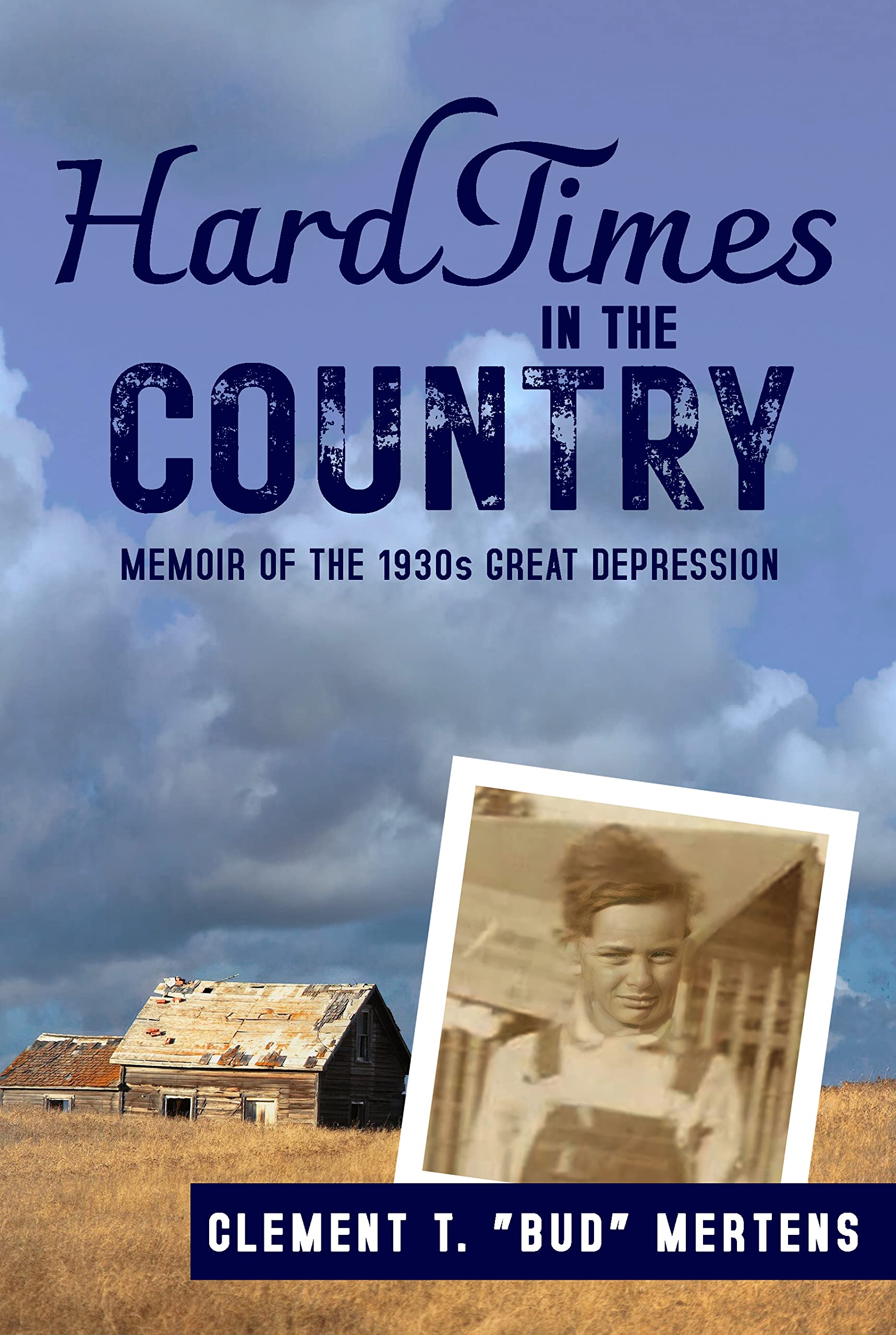 Hard Times in the Country: Memoir of the 1930s Great Depression