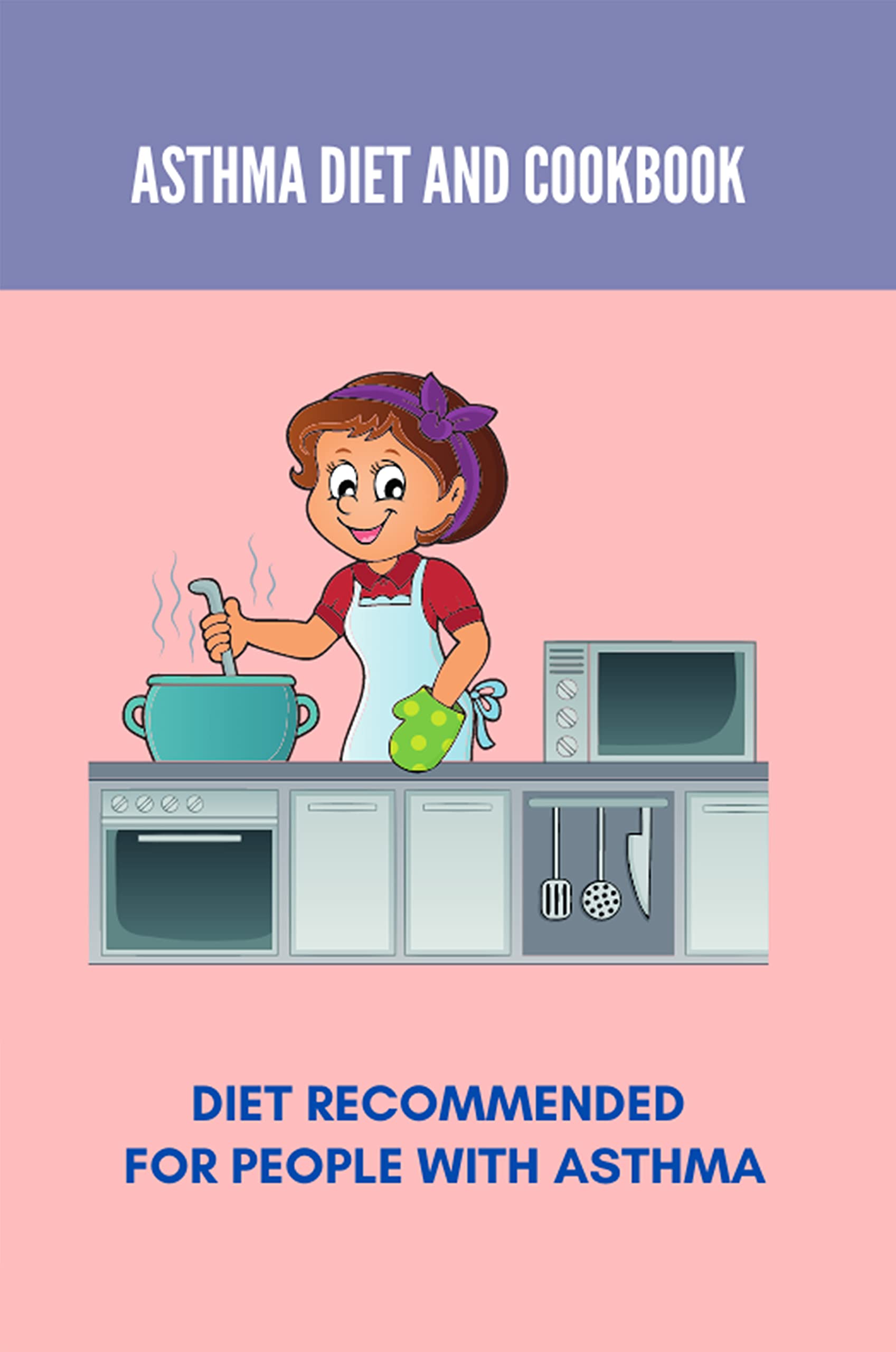 Asthma Diet And Cookbook Diet For People With Asthma (New