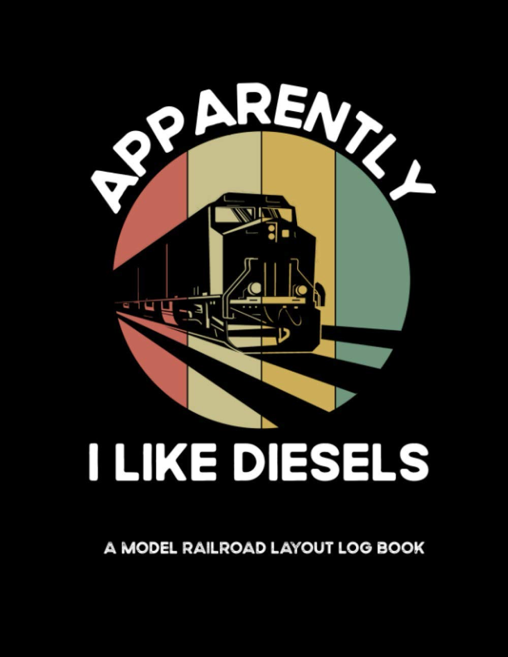 Apparently I Like Diesels A Model Railroad Layout Log Book Model Train
