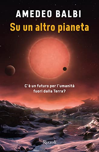 Su un altro pianeta: C'è un futuro per l'umanità fuori dalla Terra?