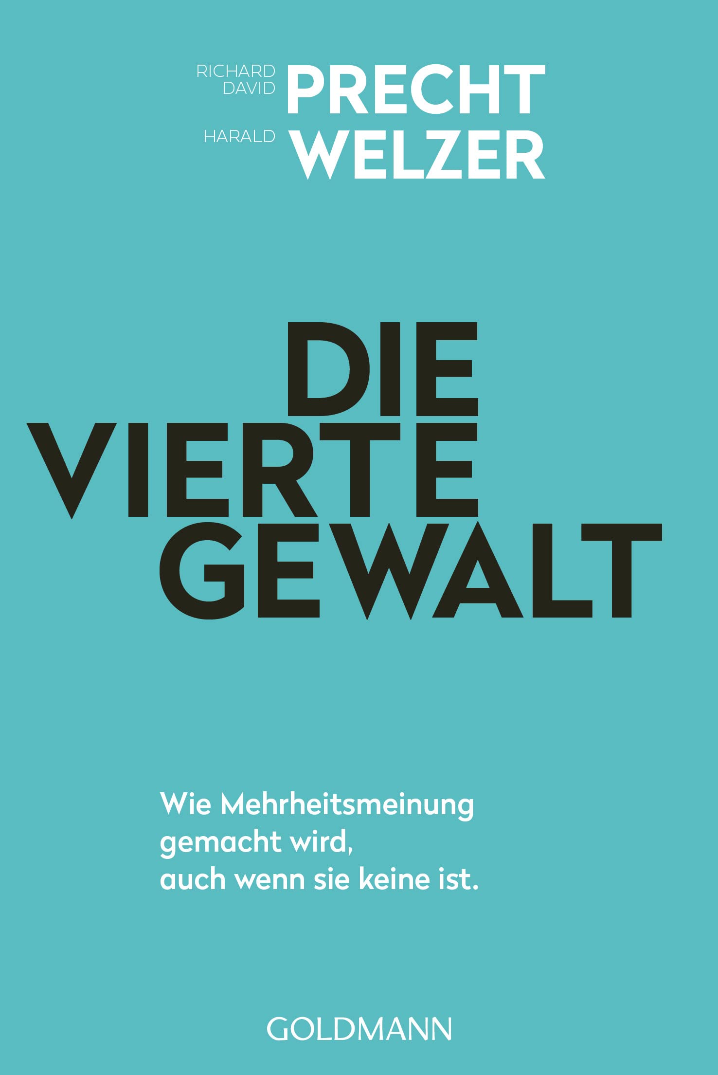 Die vierte Gewalt. Wie Mehrheitsmeinung gemacht wird, auch wenn sie keine ist