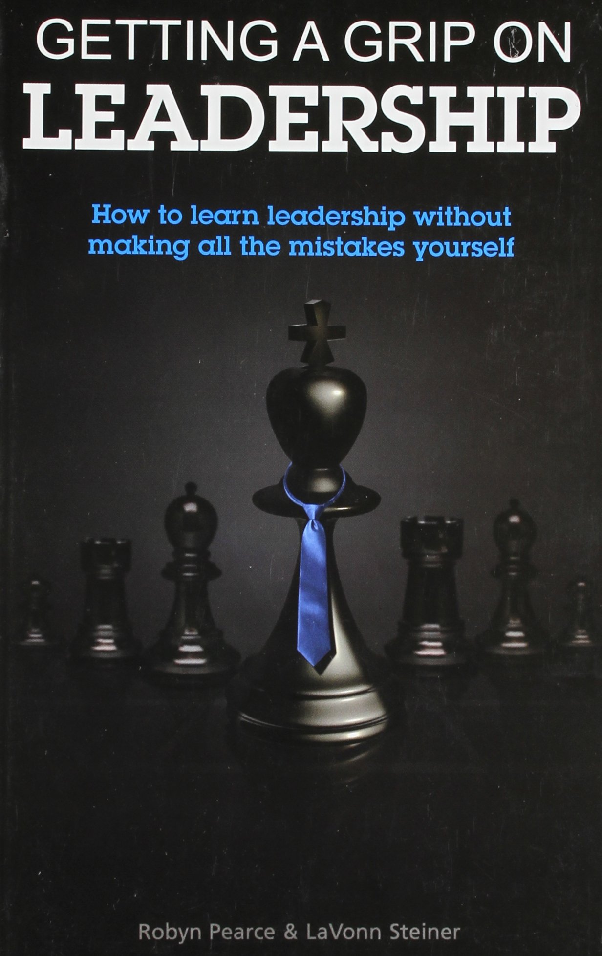 Getting a Grip on Leadership by Robyn R. Pearce Goodreads