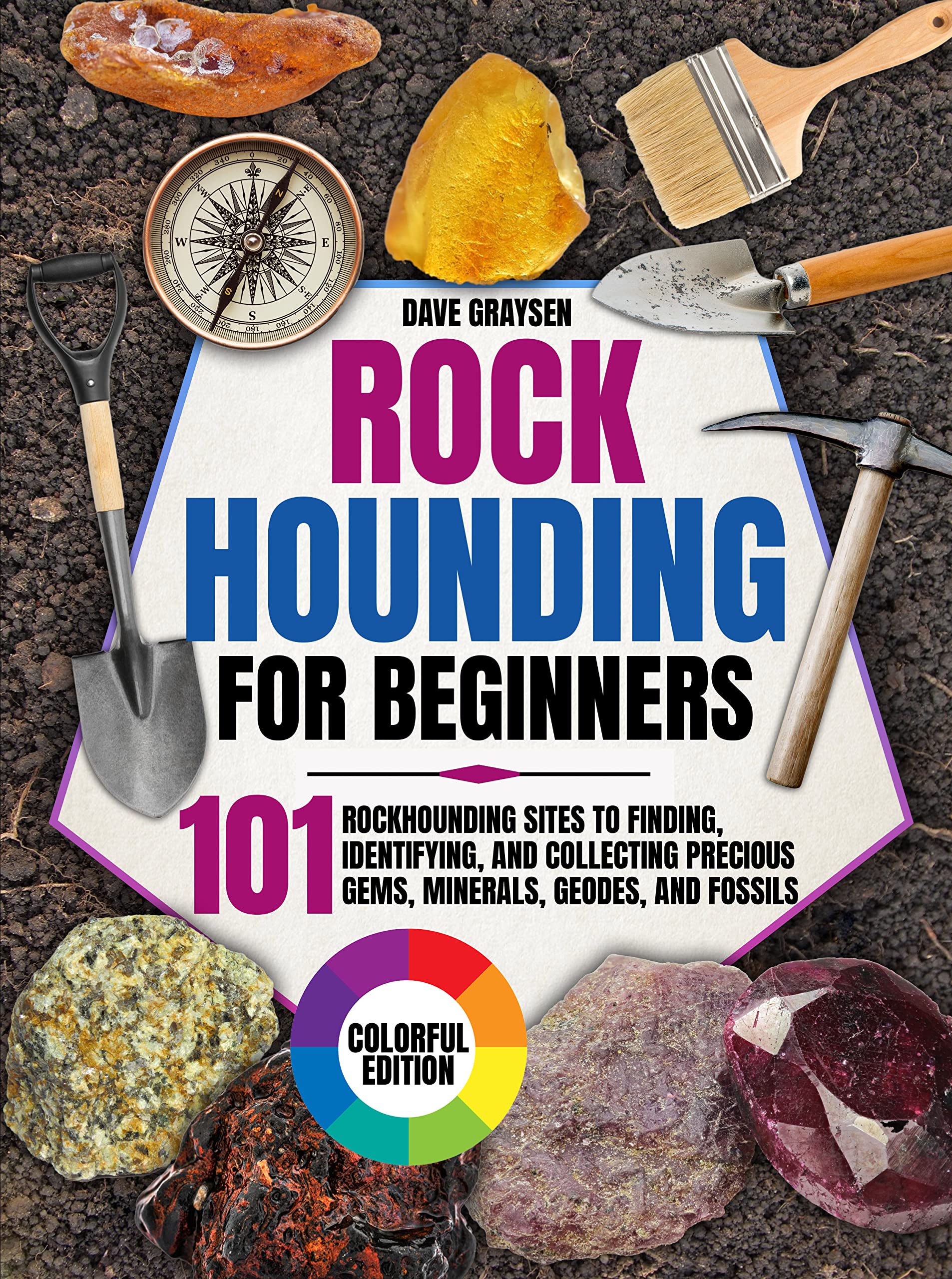 Rockhounding for Beginners 101 Rockhounding Sites to Finding
