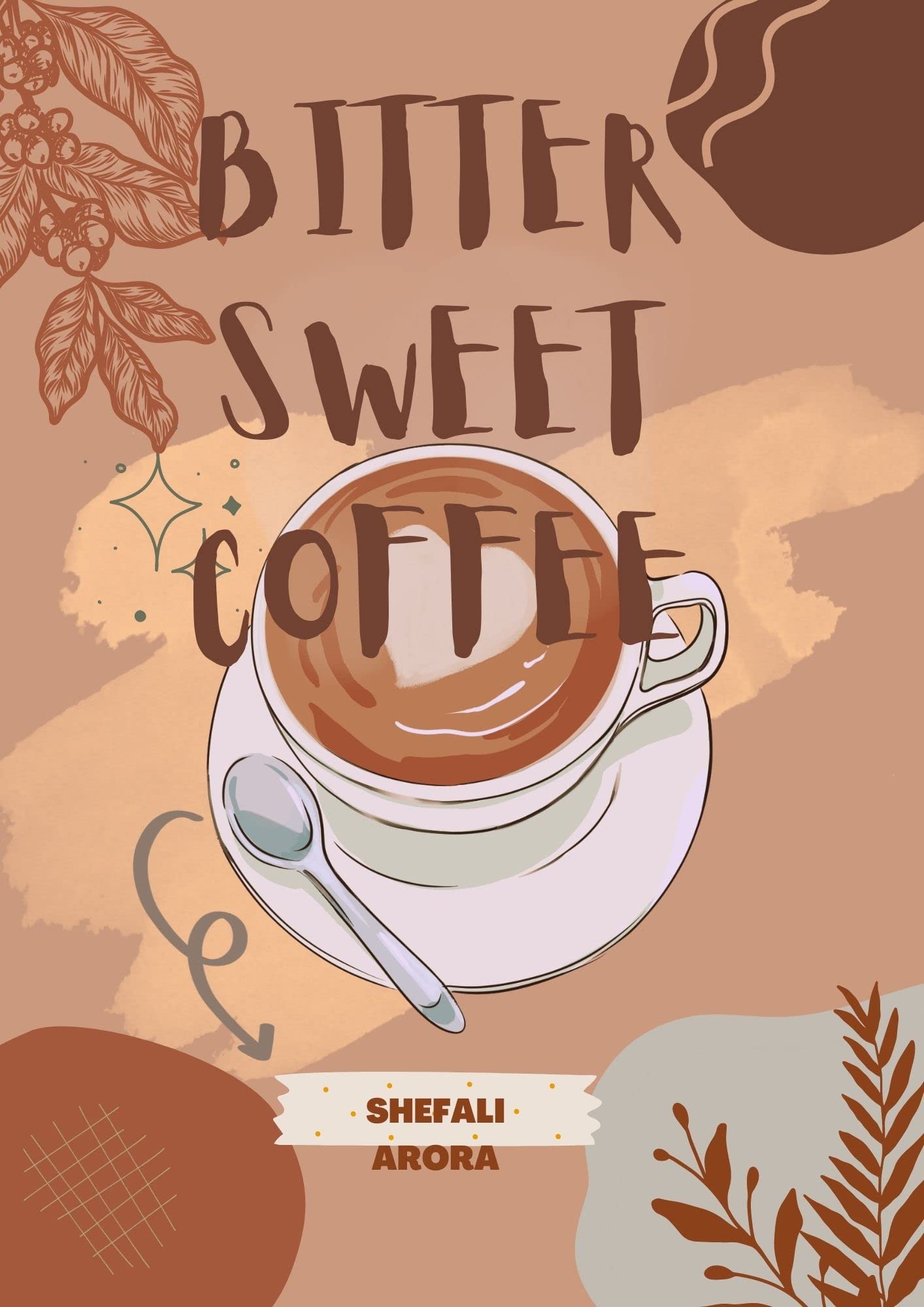 Bitter Sweet Coffee by Shefali Arora Goodreads