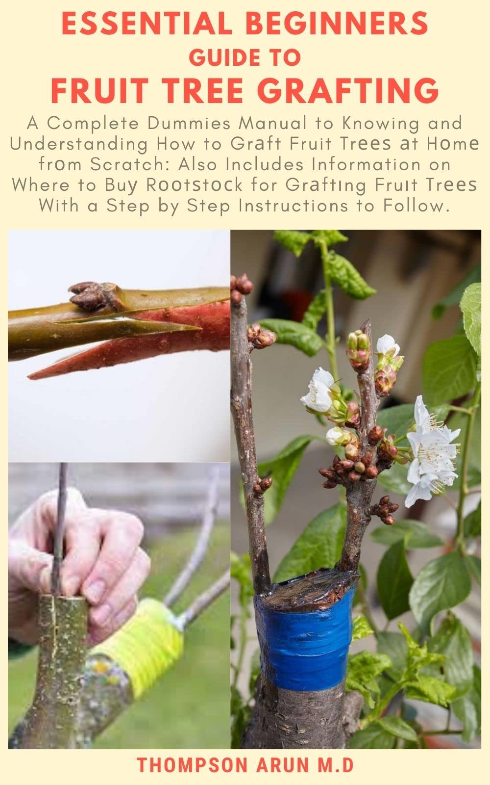 ESSENTIAL BEGINNERS GUIDE TO FRUIT TREE GRAFTING A Complete Dummies