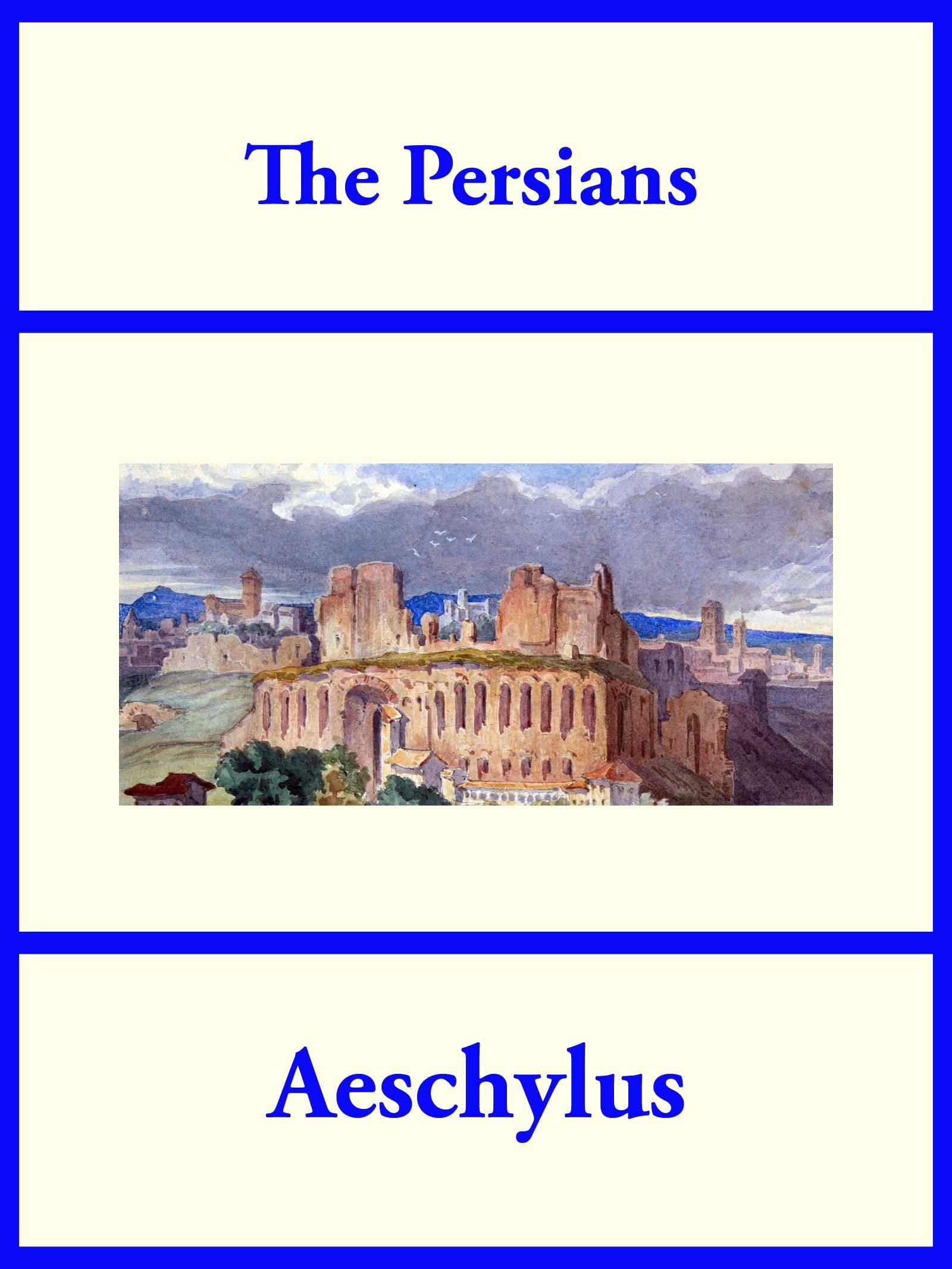 The Perisans The Persians by Aeschylus | Goodreads