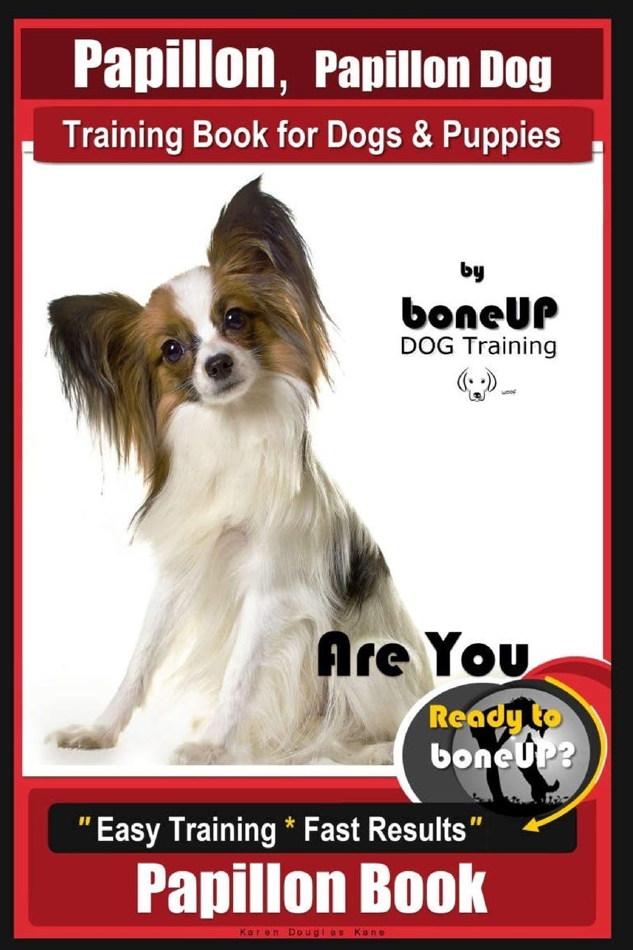 Papillon, Papillon Dog Training Book for Dogs & Puppies by Bone Up Dog