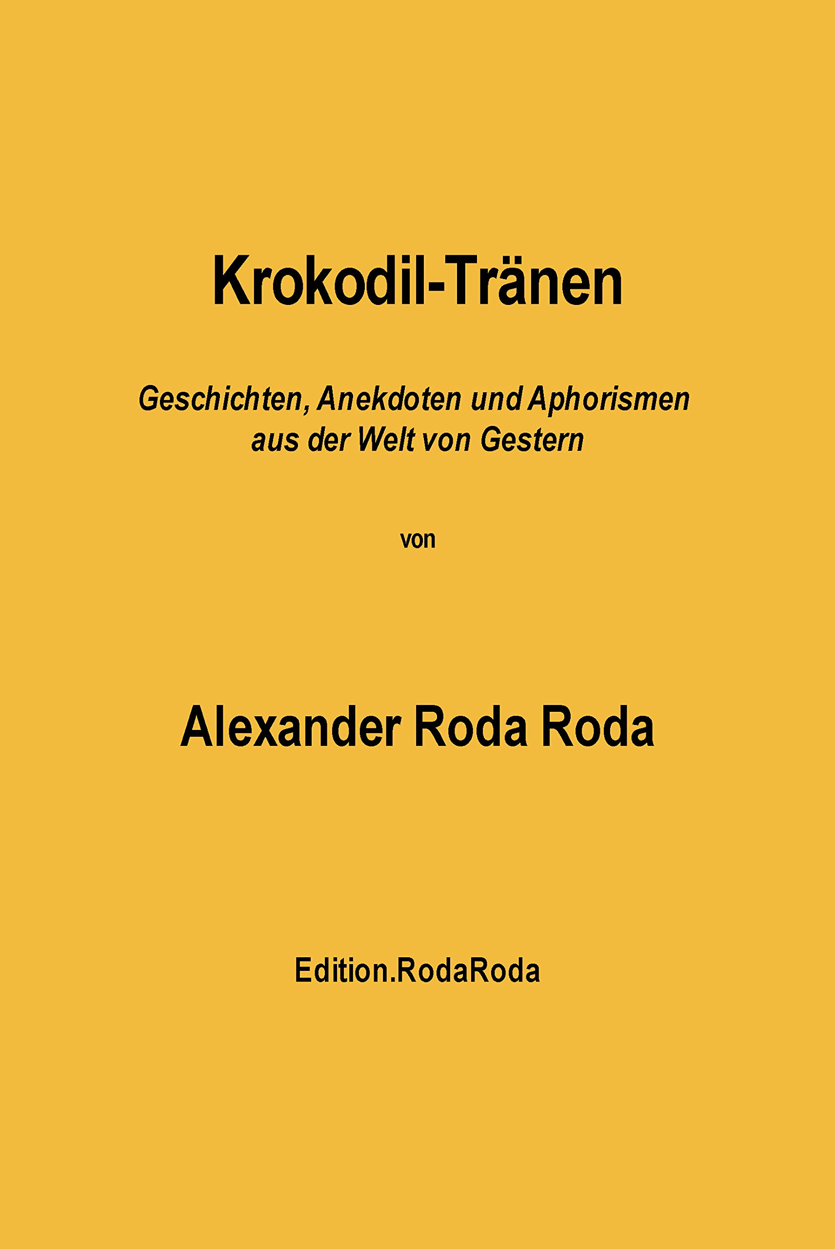 Krokodil-Tränen: Geschichten, Anekdoten und Aphorismen aus der Welt von ...