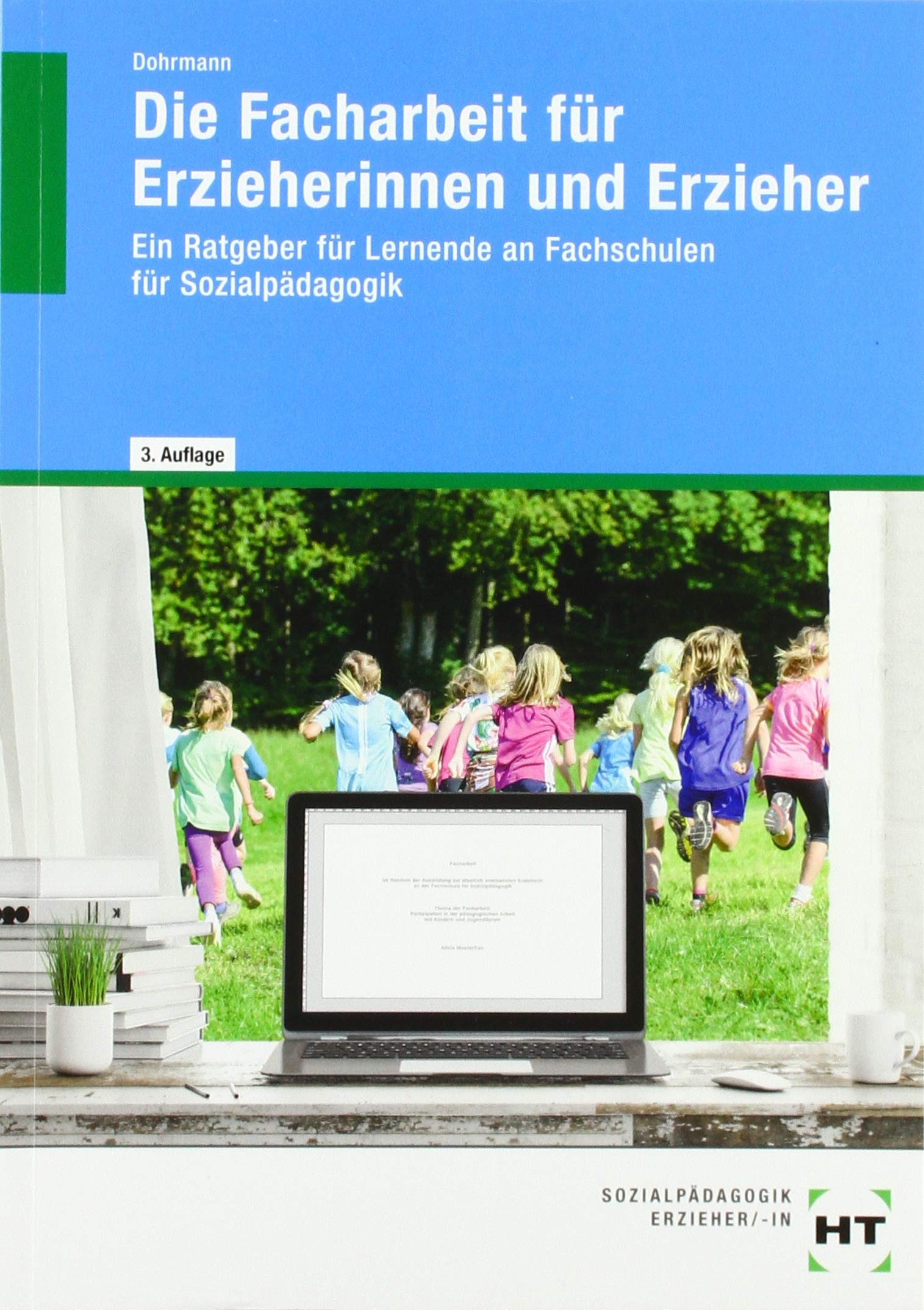 Erzieherinnen Und Erzieher Band 1 Die Facharbeit für Erzieherinnen und Erzieher. Ein Ratgeber für