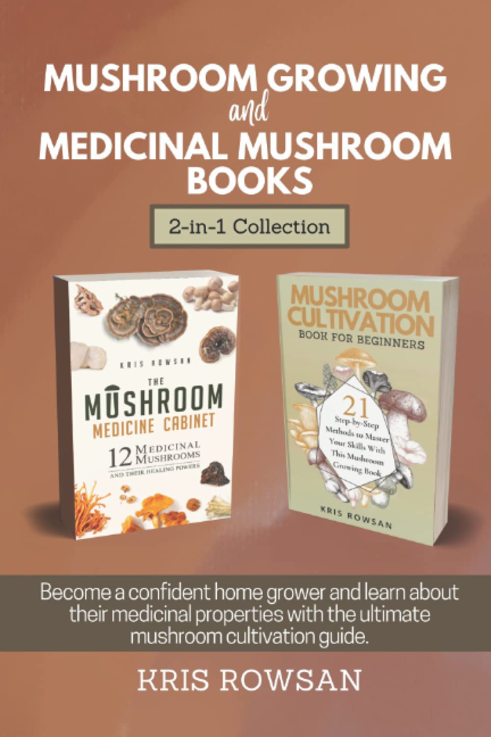 Mushroom Growing and Medicinal Mushroom Books, 2in1 Collection