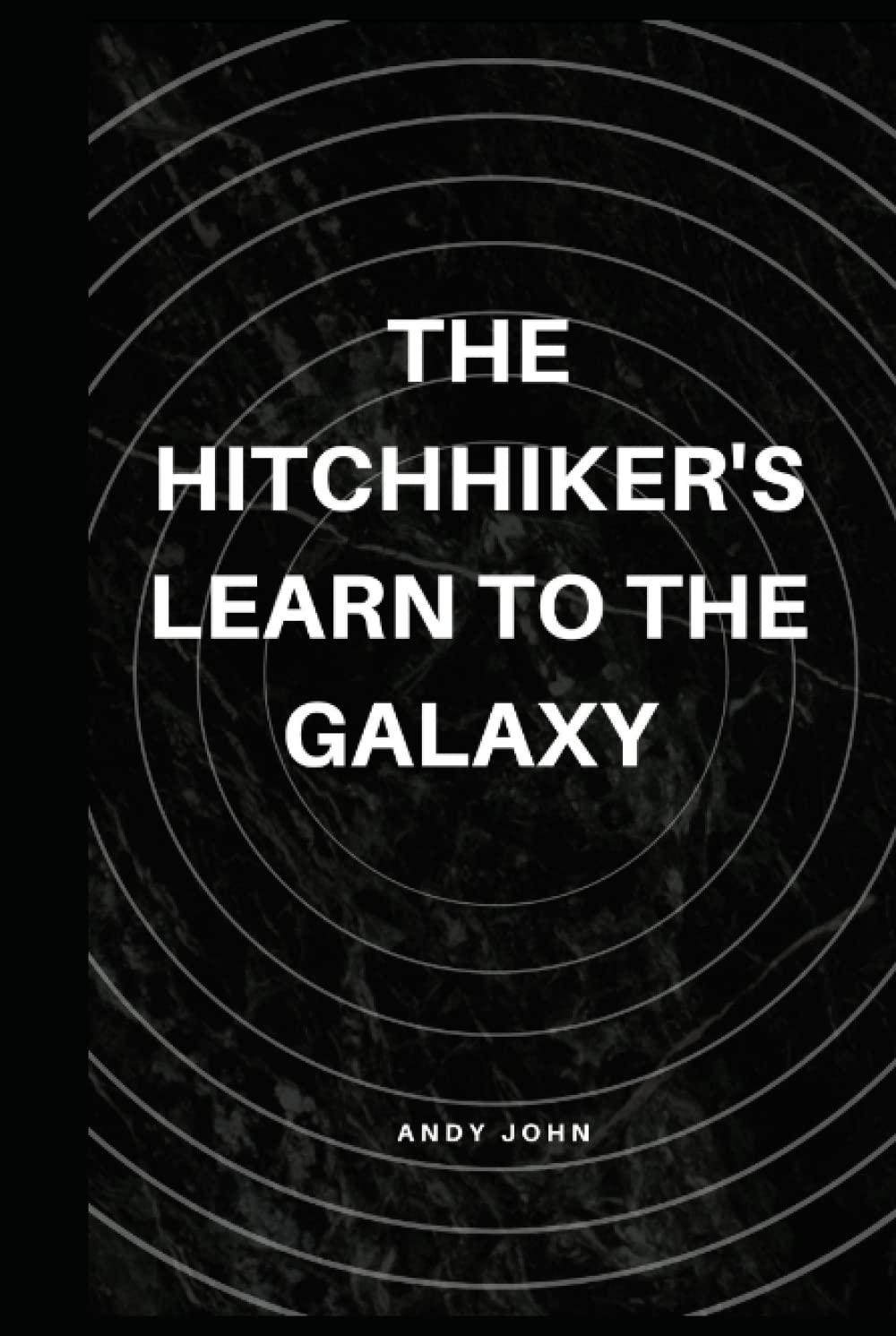 The Hitchhiker's Learn to the Galaxy by Andy John Goodreads
