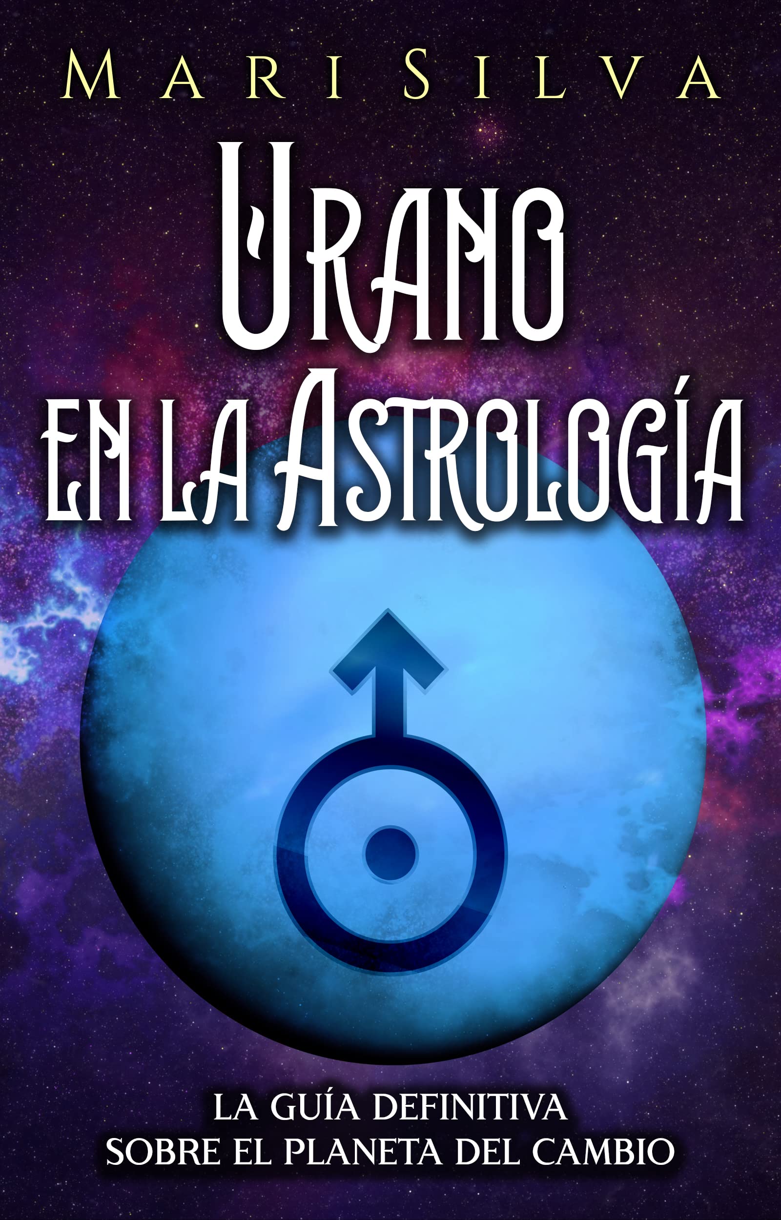 Urano en la Astrología: La Guía Definitiva sobre el Planeta del Cambio ...
