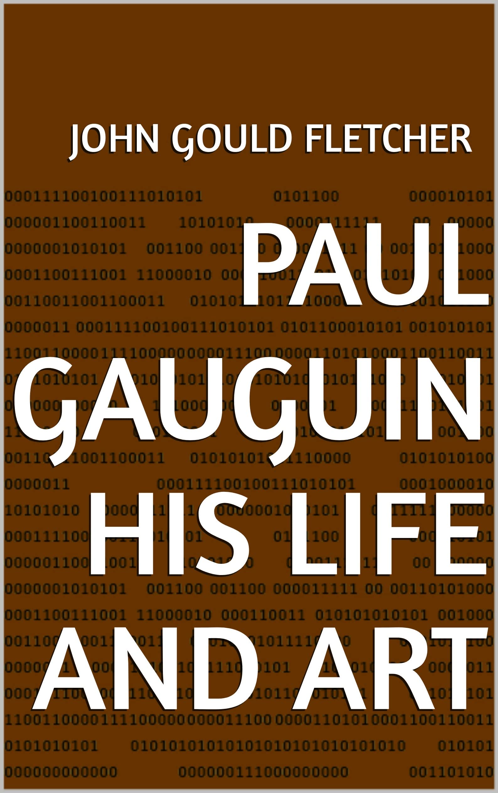 Paul Gauguin His Life and Art by John Gould Fletcher Goodreads