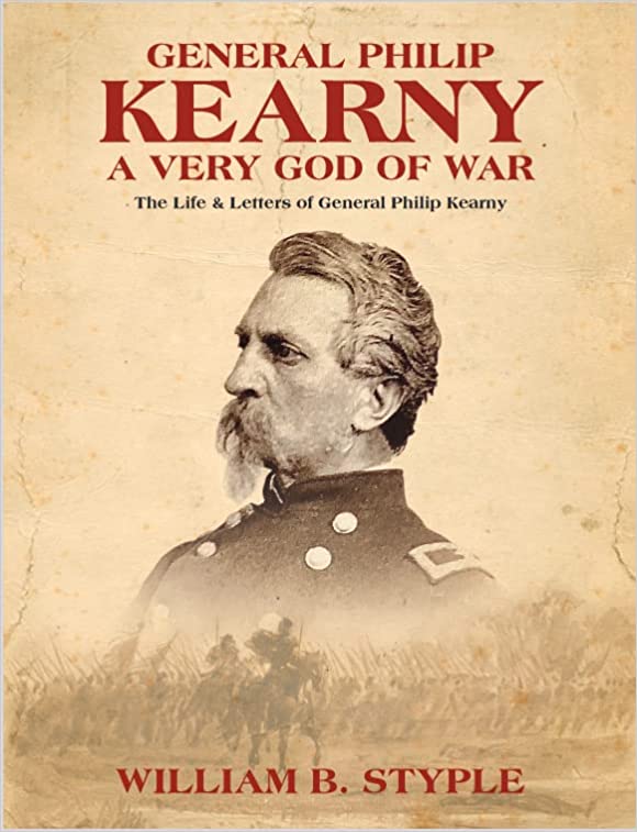 General Philip Kearny, A Very God of War by William B. Styple | Goodreads