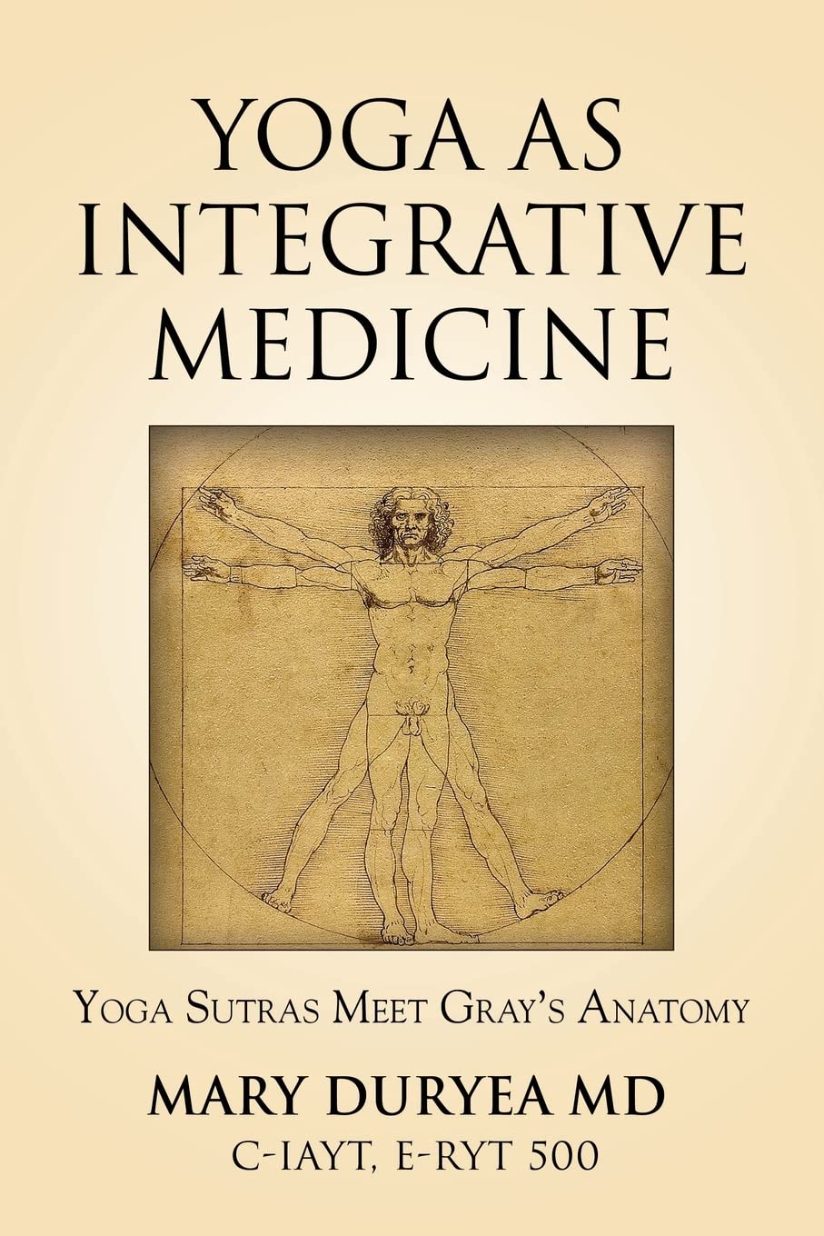 Yoga as Integrative Medicine Yoga Sutras Meet Gray's Anatomy by Mary