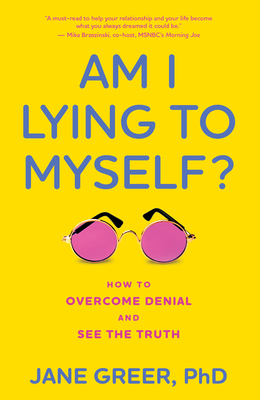 How to Overcome Denial and See the Truth