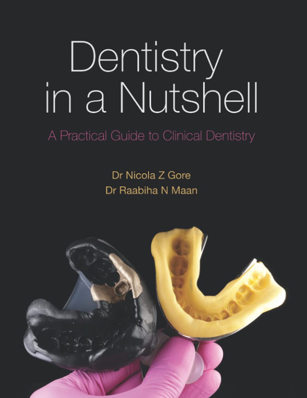 Dentistry in a Nutshell A Practical Guide to Clinical Dentistry by Dr