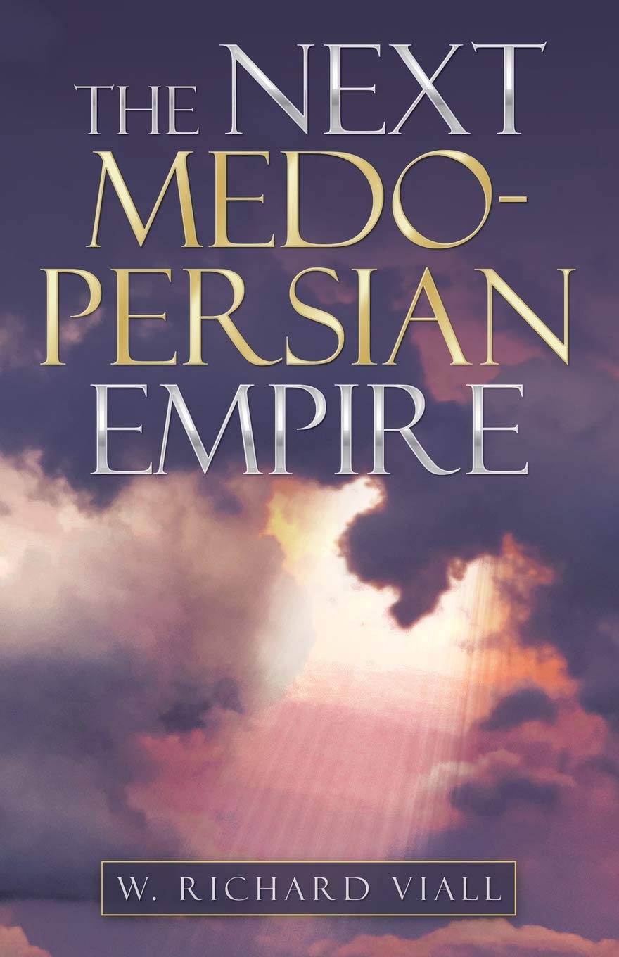 The Next Medopersian Empire by W. Richard Viall Goodreads