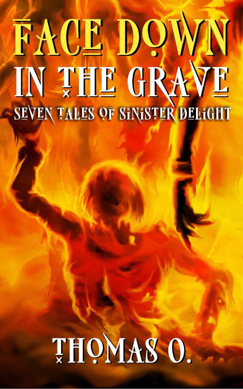 Face Down in the Grave Seven Tales of Sinister Delight by Thomas O