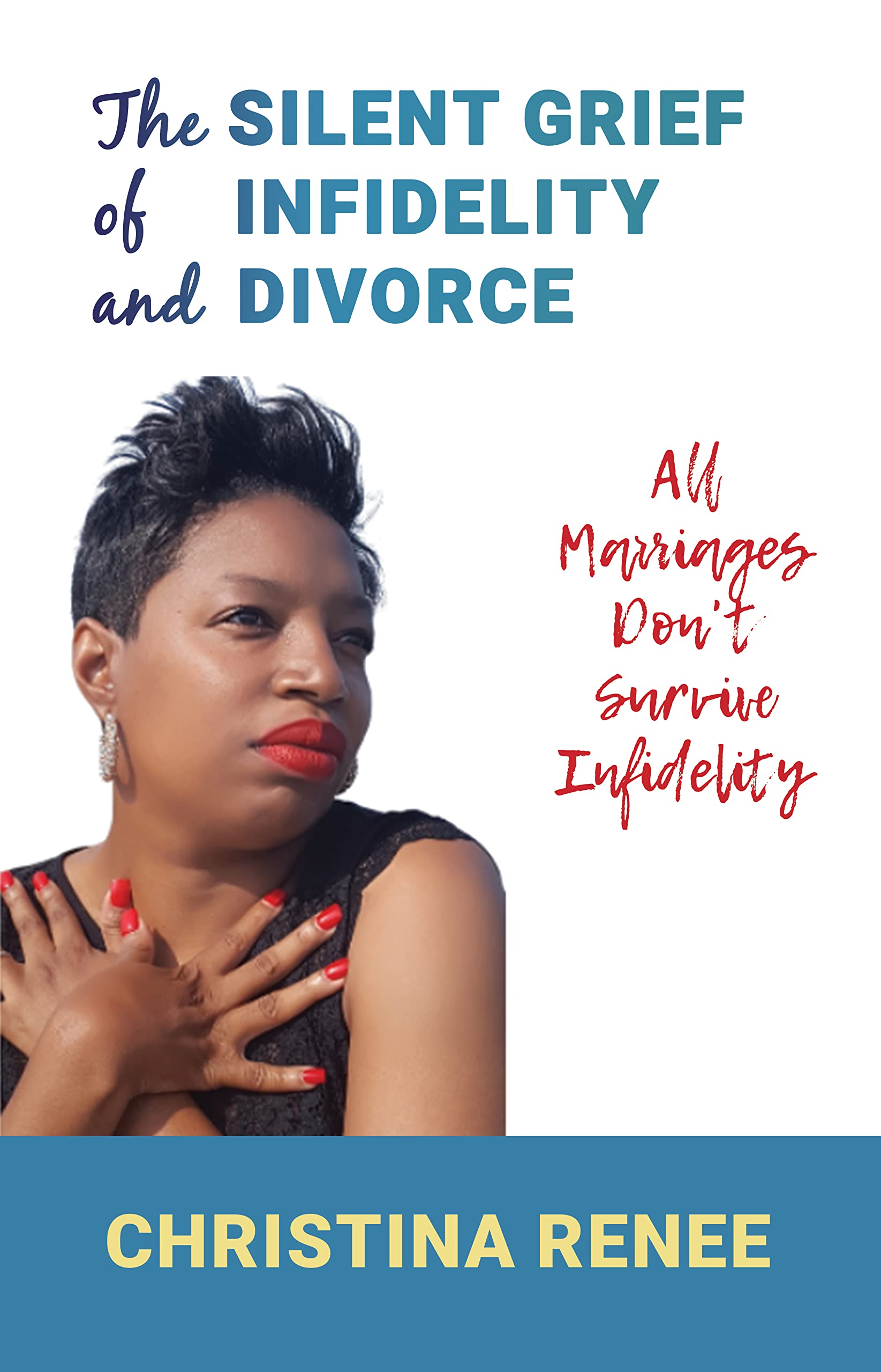 The Silent Grief of Infidelity and Divorce All Marriages Don't Survive