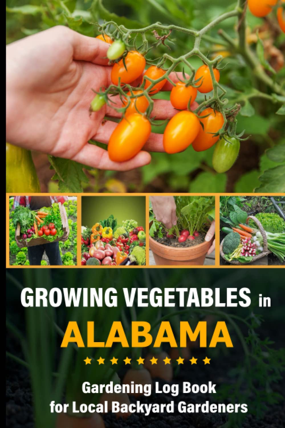 Growing Vegetables in Alabama Gardening Log Book for Local Backyard