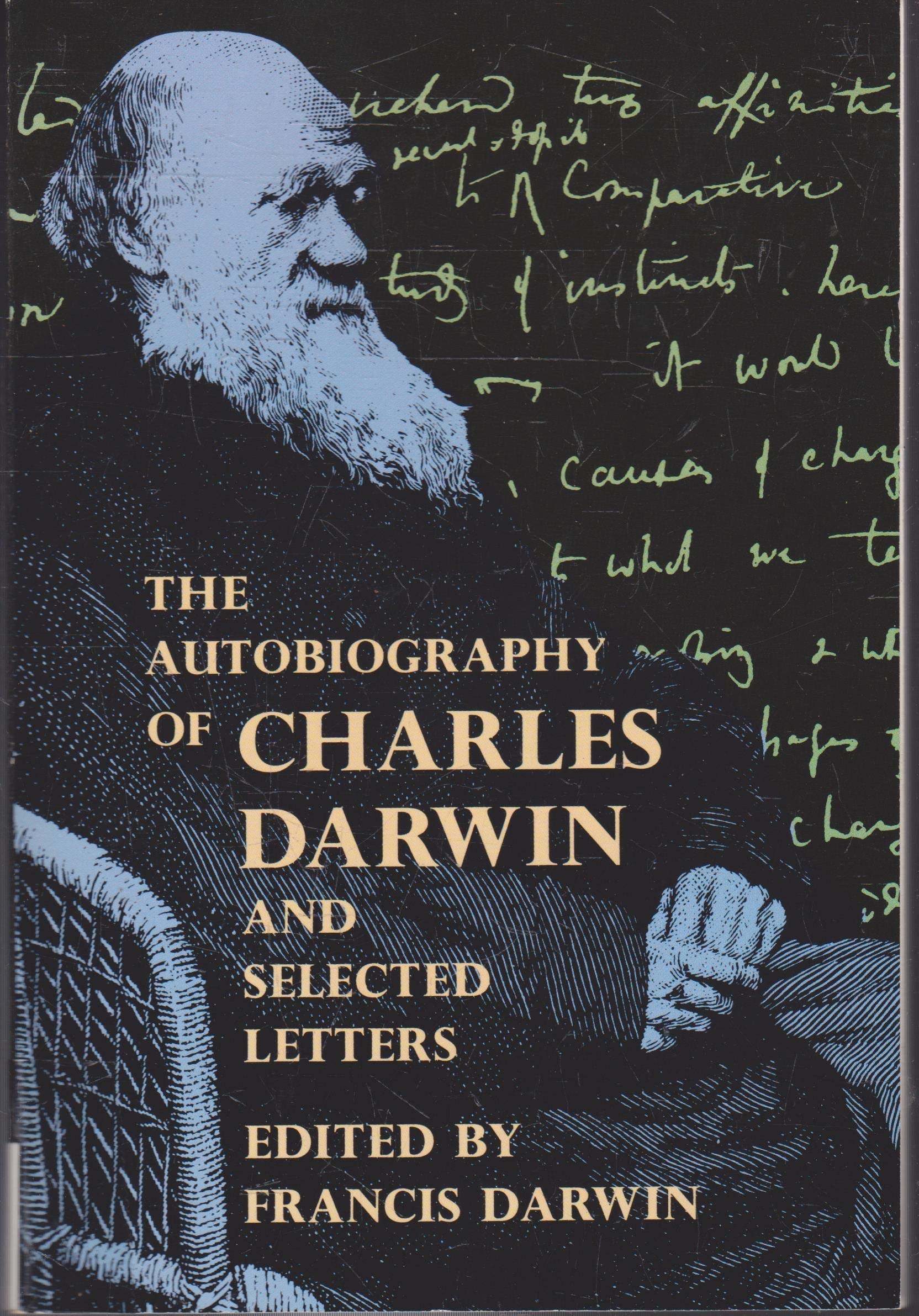 The Autobiography of Charles Darwin and Selected Letters by Charles