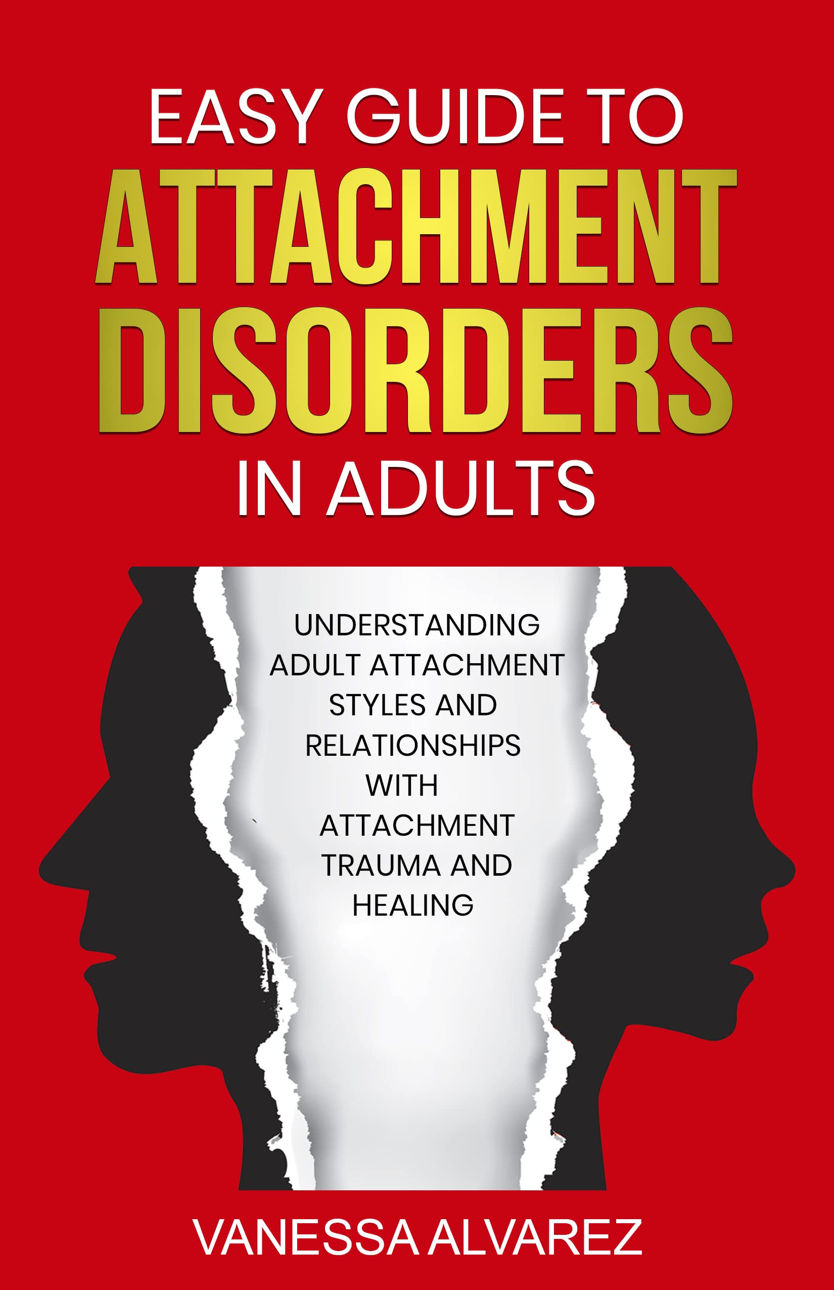 Easy Guide to Attachment Disorders in Adults Understanding Adult