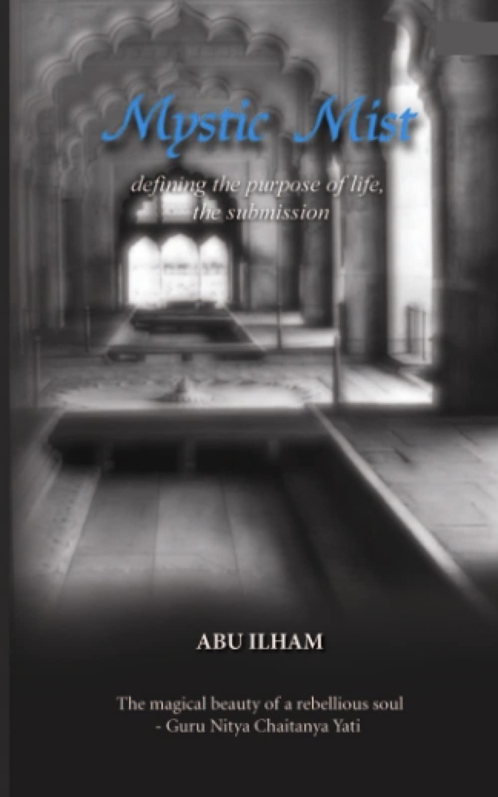 Mystic Mist Defining the purpose of life, the submission by Abu Ilham