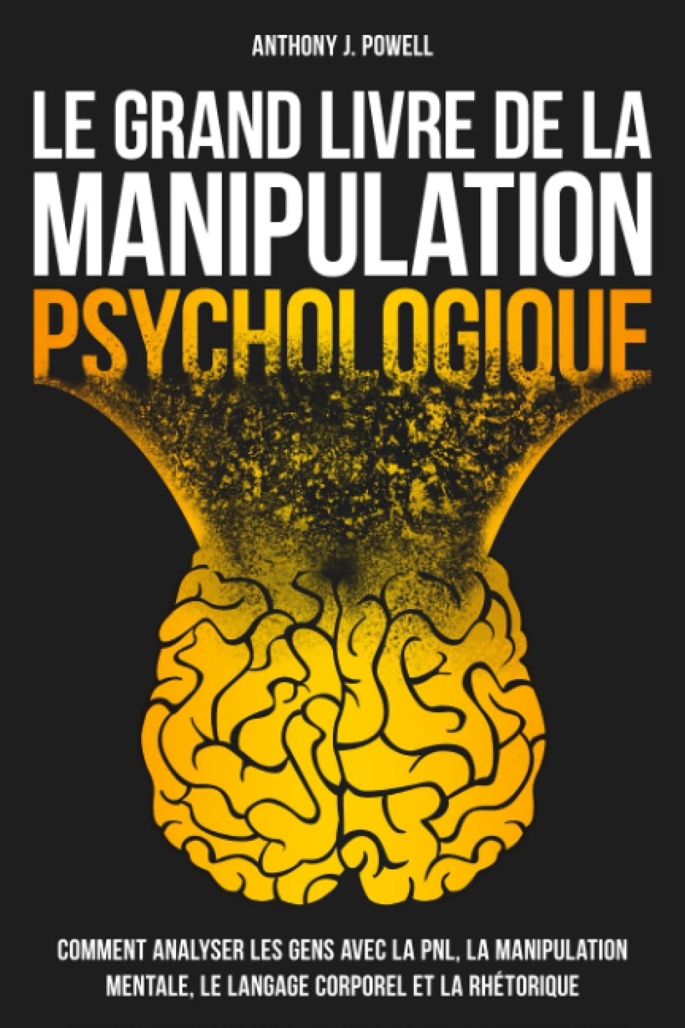 Le Grand Livre de la Manipulation Psychologique Comment Analyser les