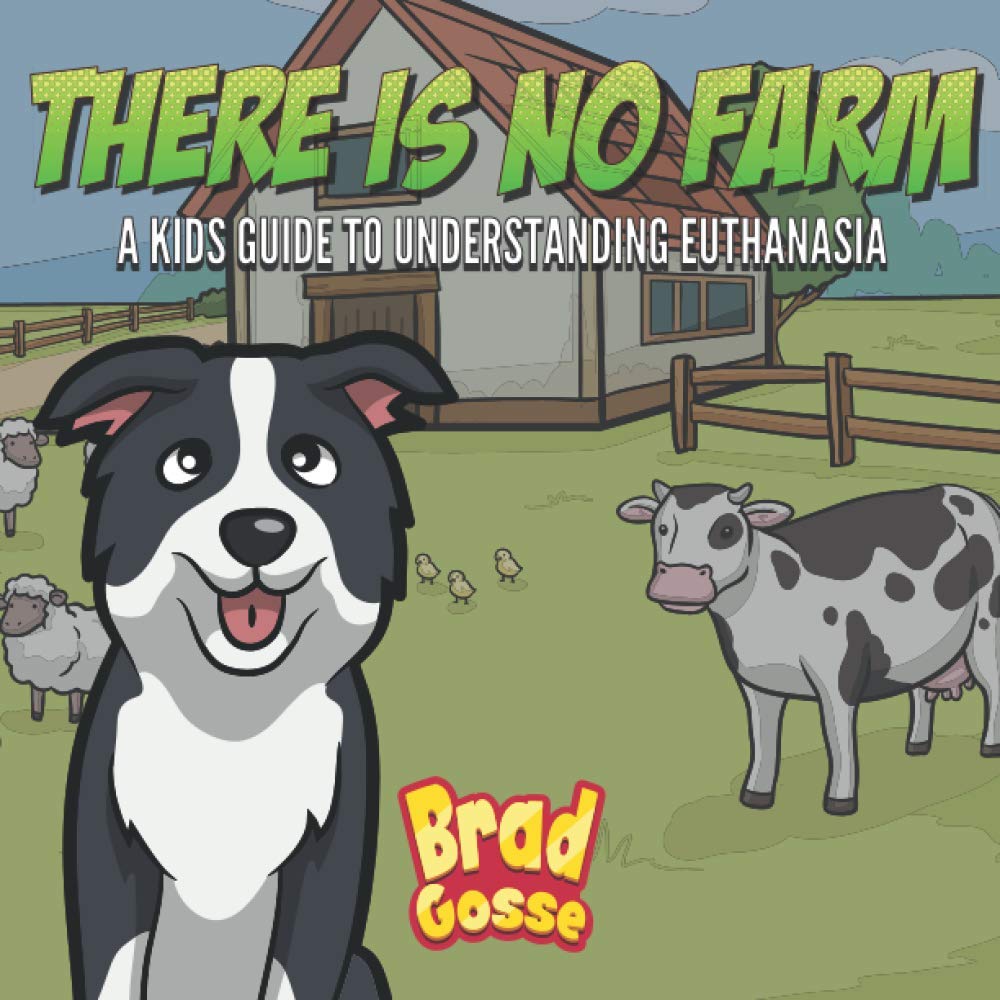 There Is No Farm: Kids Guide To Understanding Euthanasia