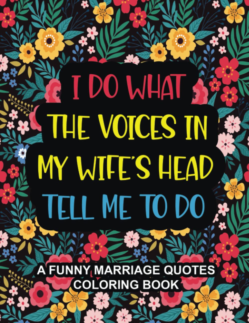 I Do What The Voices In My Wife's Head Tell Me To Do: A Funny Marriage ...