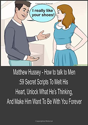 How to talk to Men:59 Secret Scripts To Melt His Heart, Unlock What He ...