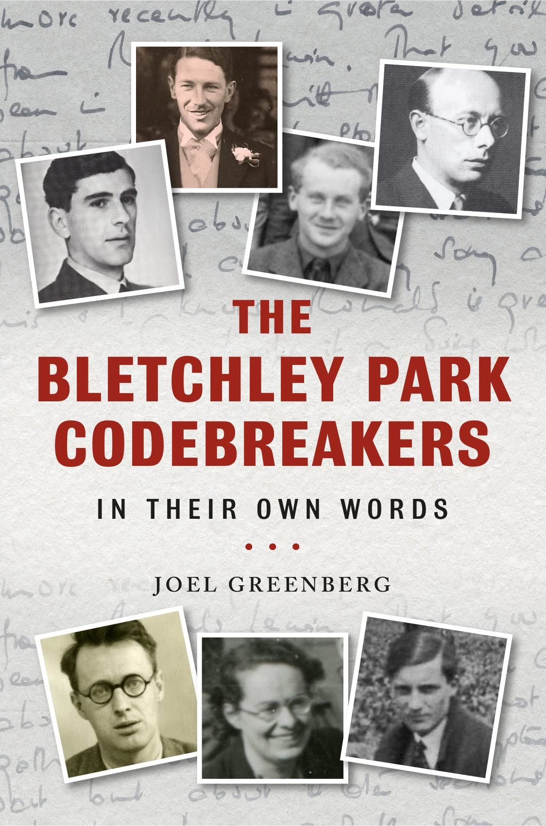 The Bletchley Park Codebreakers in Their Own Words by Joel Greenberg