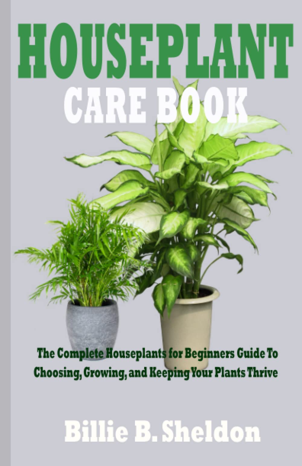 HOUSEPLANT CARE BOOK The Complete houseplants for beginners Guide To