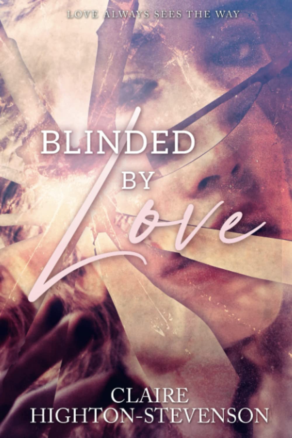 Blinded by Love by Claire HightonStevenson Goodreads