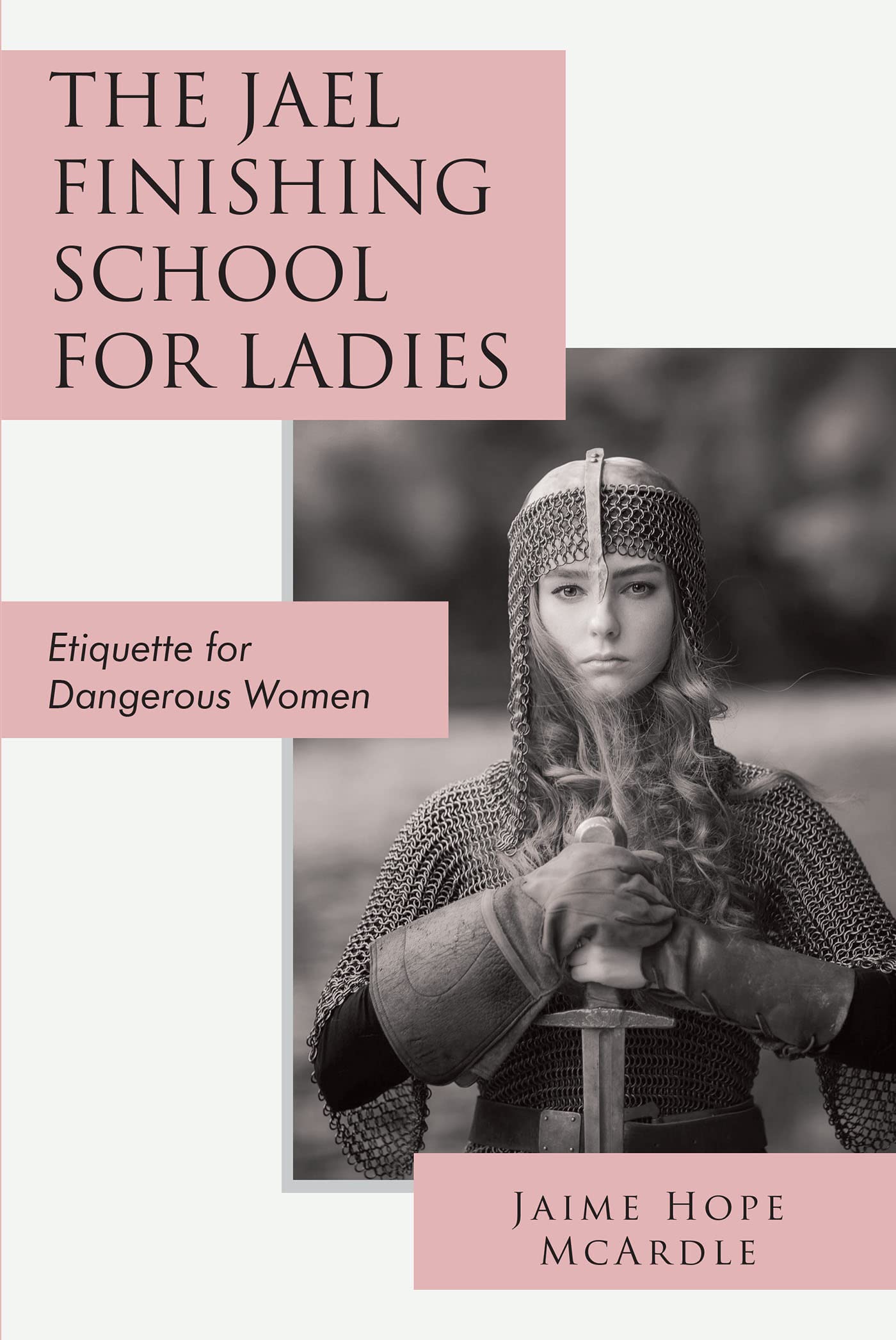 The Jael Finishing School for Ladies Etiquette for Dangerous Women by