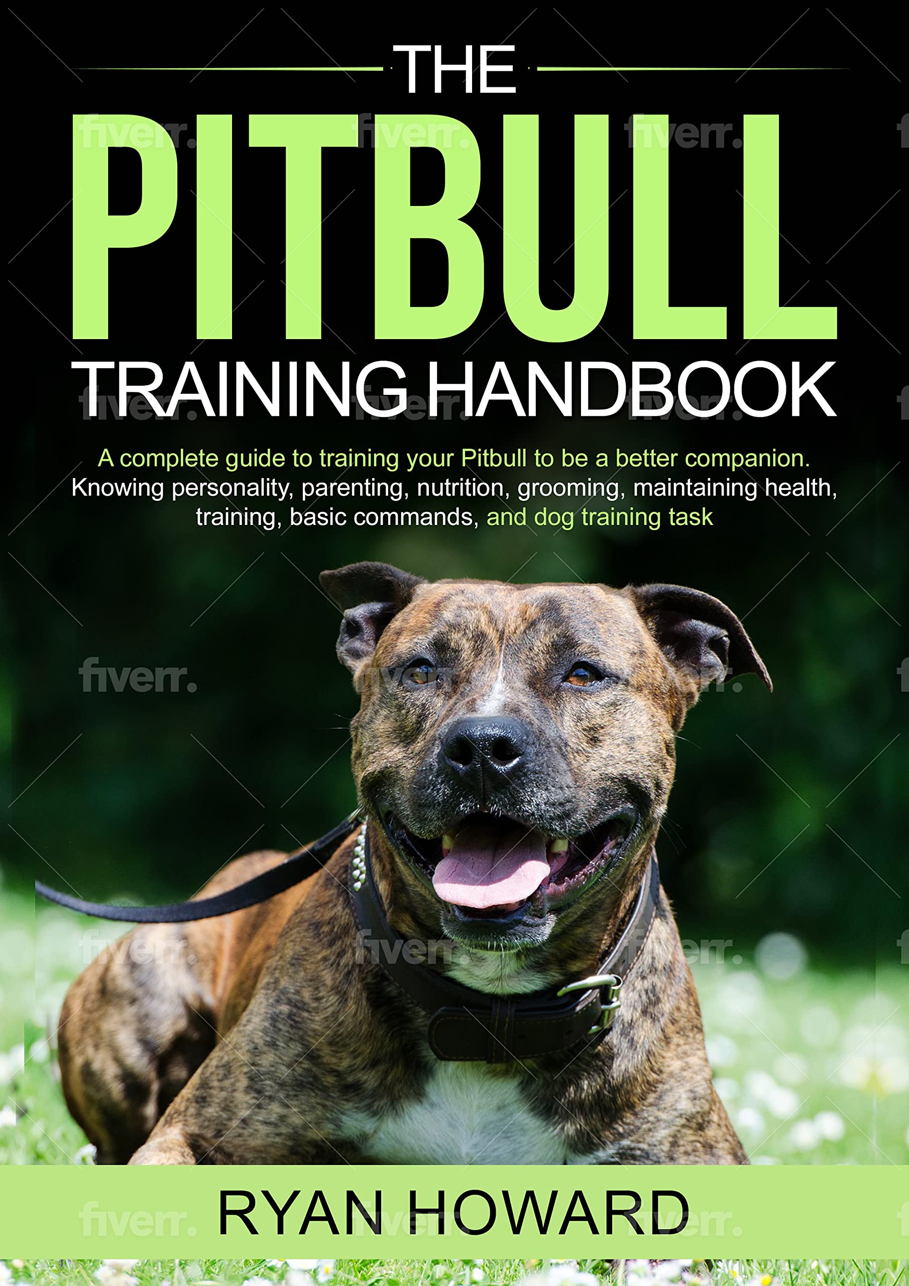 The PITBULL TRAINING Handbook A complete guide to training your Pitbull to be a better