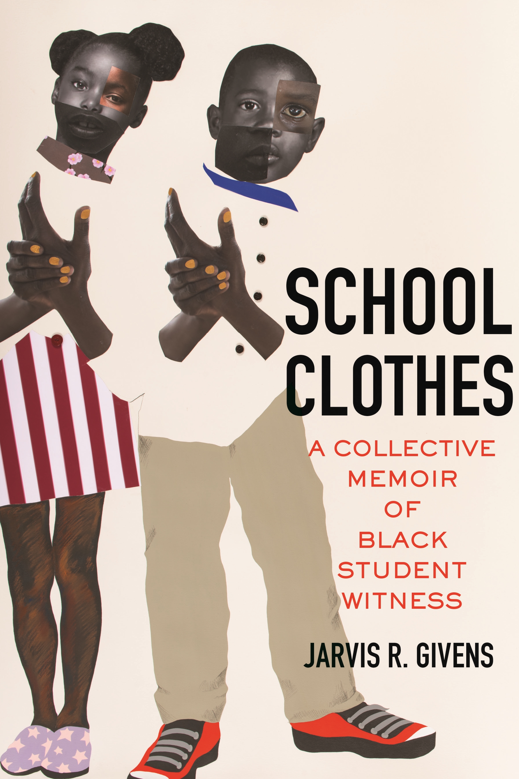School Clothes A Collective Memoir of Black Student Witness by Jarvis