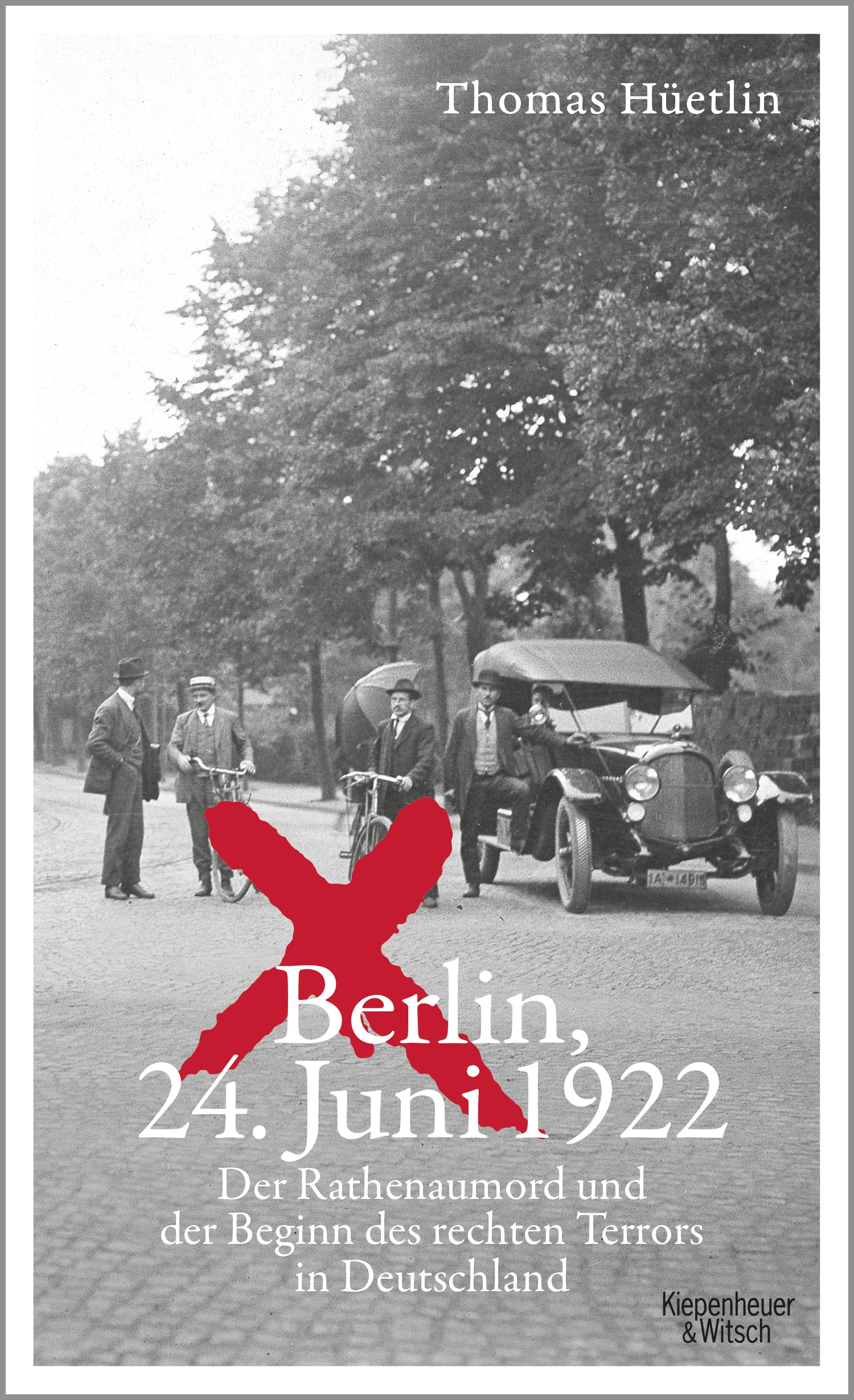 Berlin, 24. Juni 1922 Der Rathenaumord und der Beginn des rechten