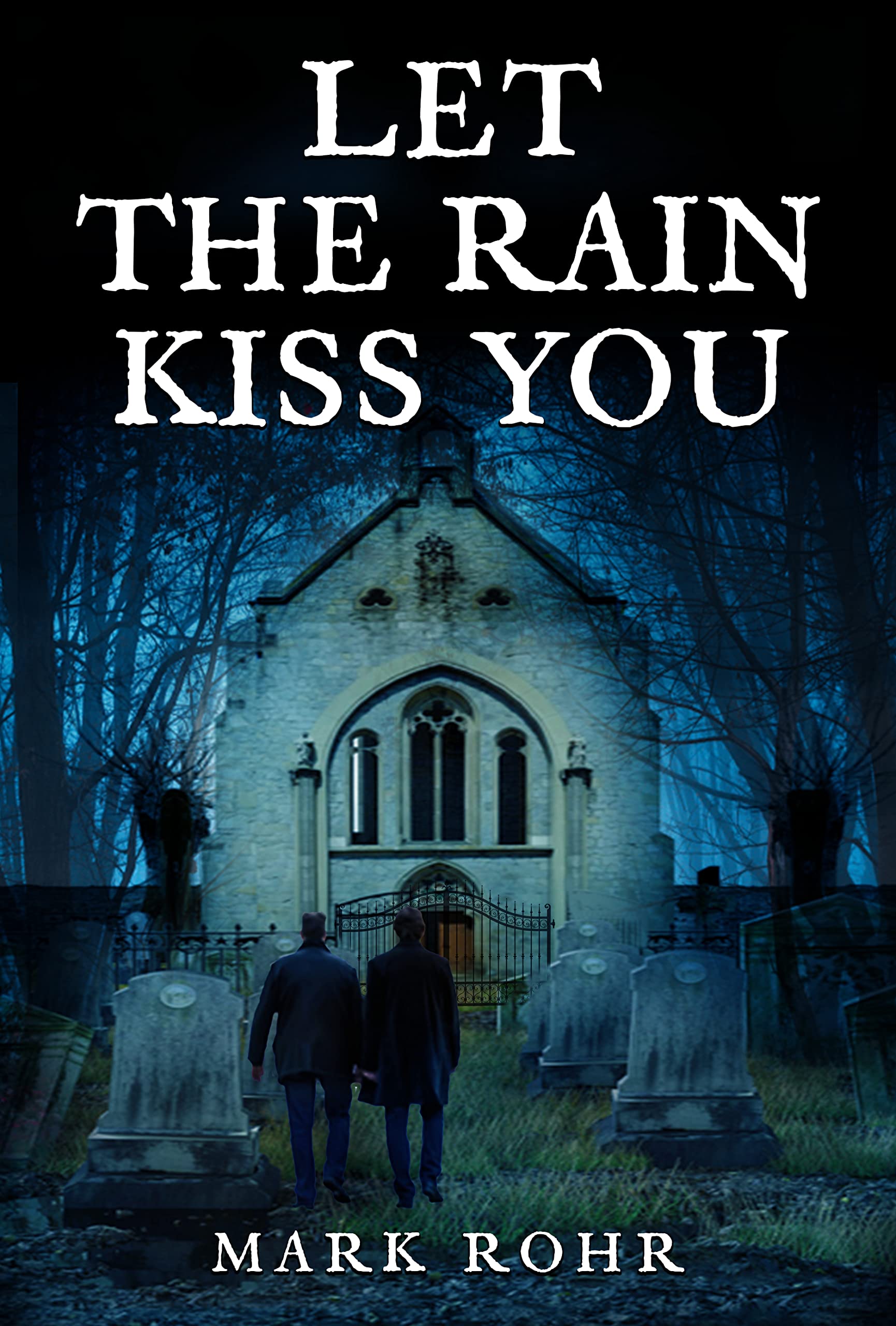 Let The Rain Kiss You by Mark Rohr | Goodreads