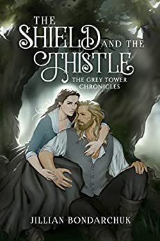The Shield and the Thistle (The Grey Tower Chronicles, #1)