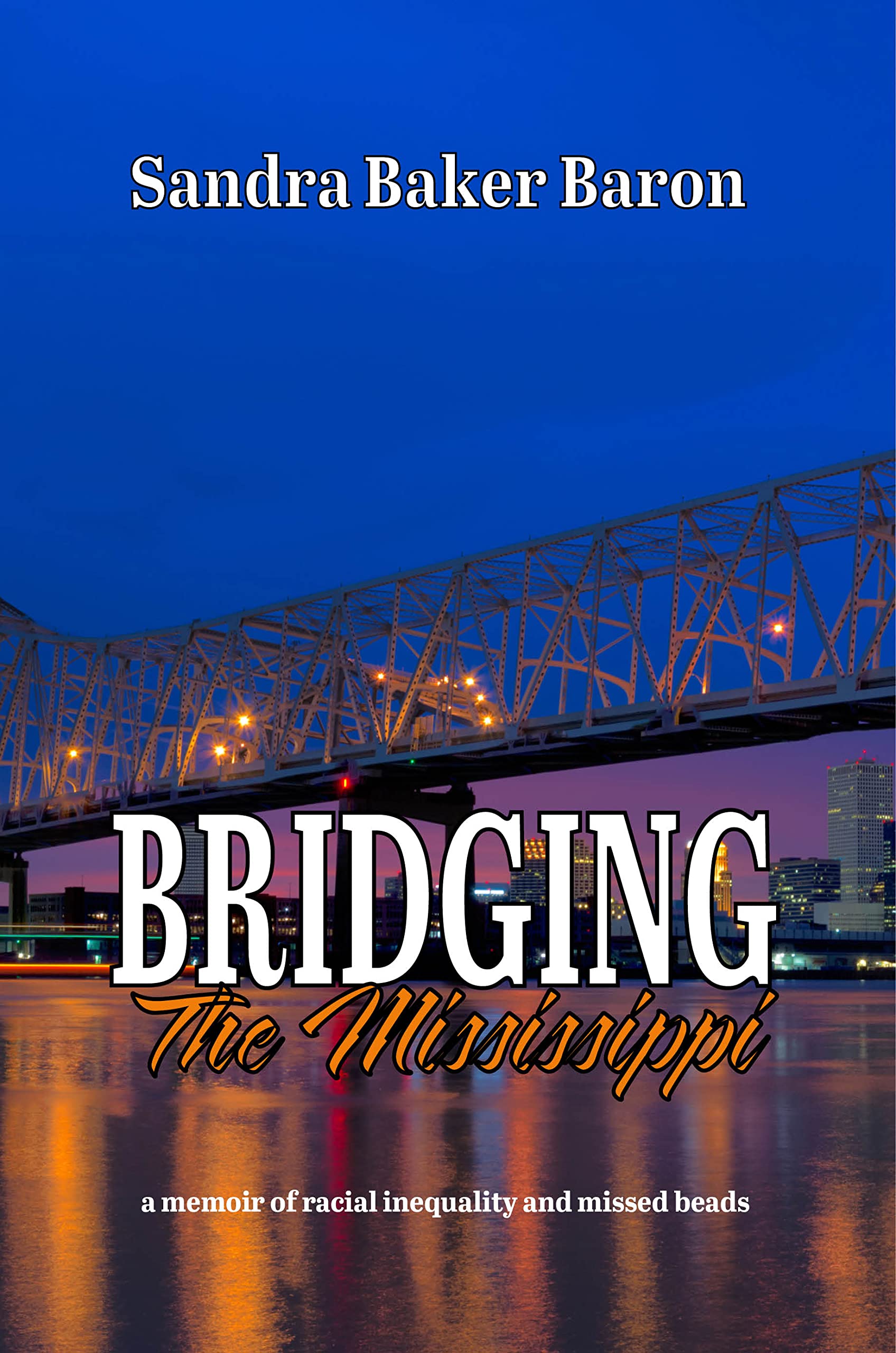 Bridging the Mississippi: A Memoir of Racial Injustice and Missed Beads