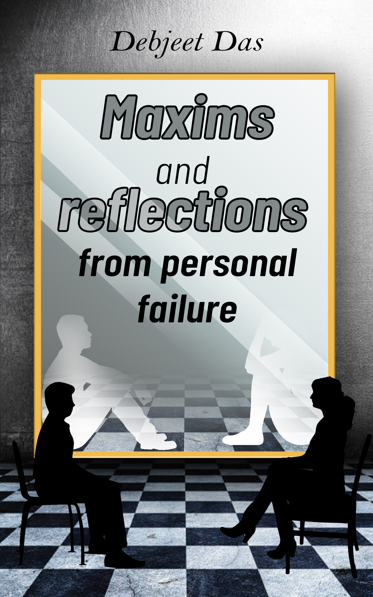Maxims and Reflections from Personal Failure