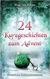 24 Kurzgeschichten zum Advent: Winterliche Schlüsselmomente