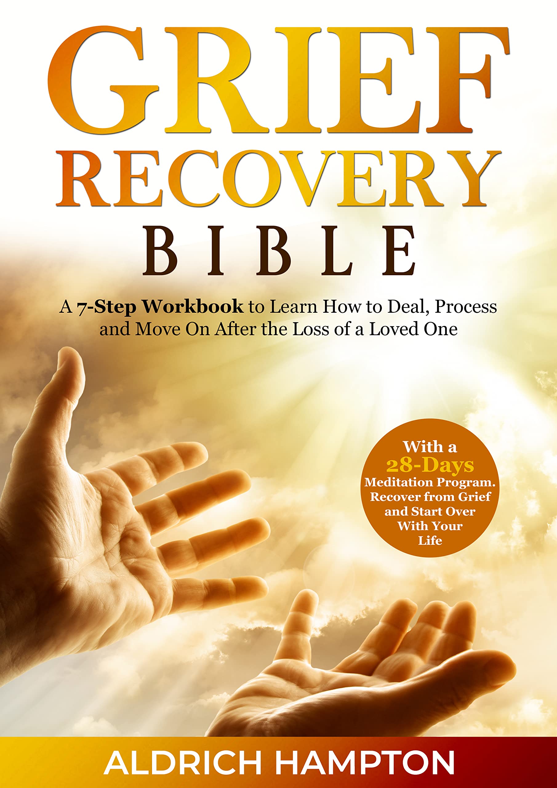 Grief Recovery Bible A 7Step Workbook to Learn How to Deal, Process
