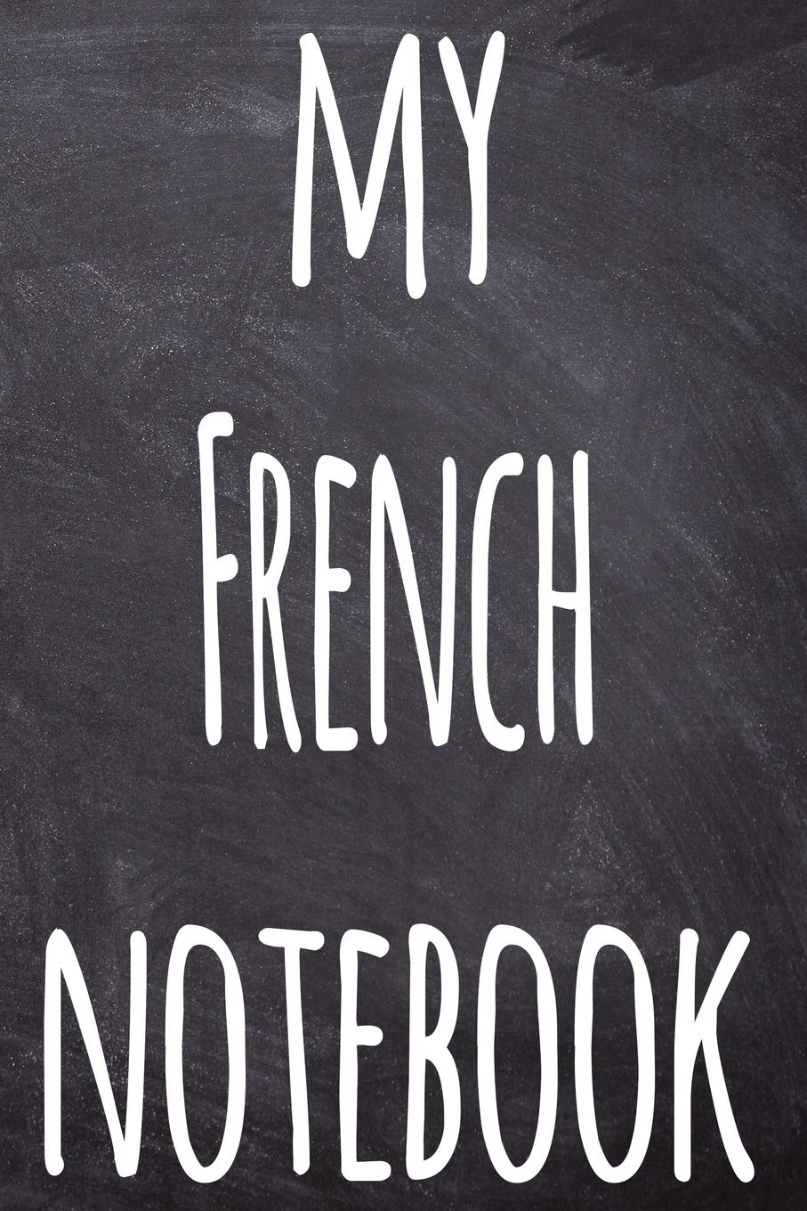 My French Notebook The perfect gift for anyone learning a new language 6x9 119 page lined