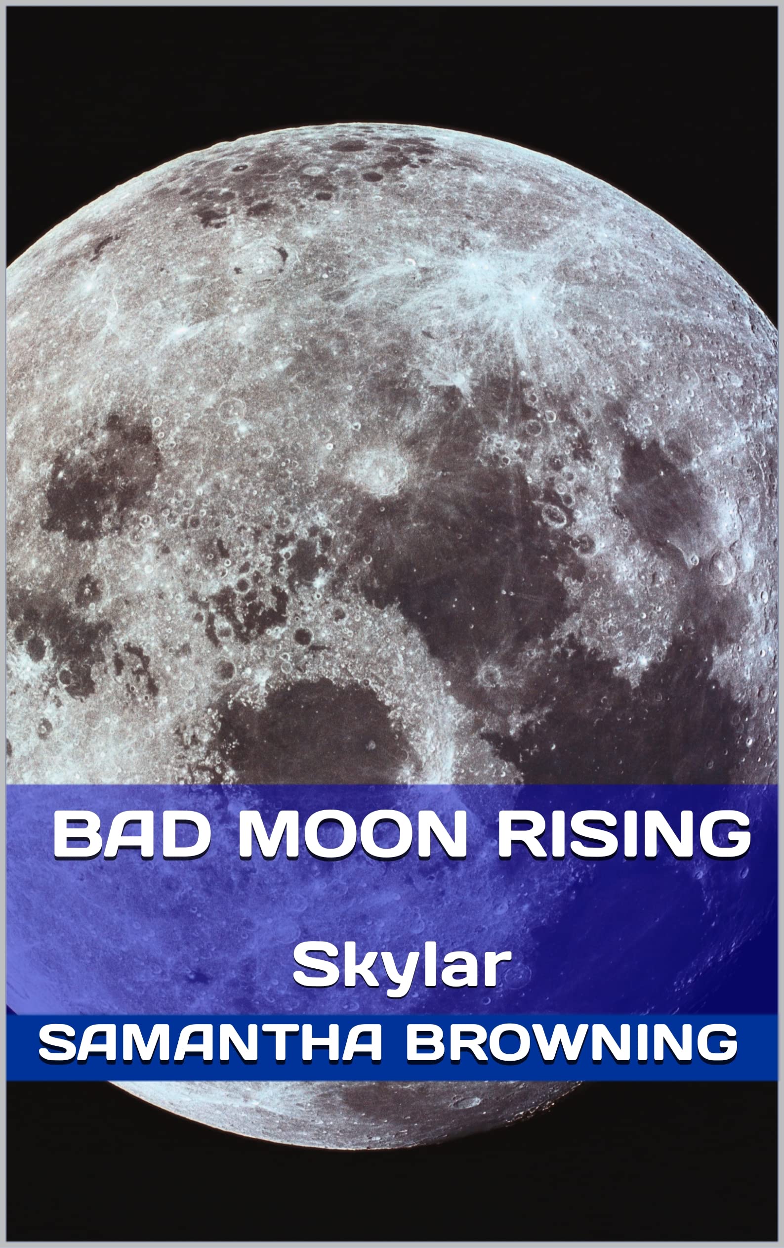 Bad Moon Rising: Skylar (Edgewood) by Samantha Browning | Goodreads