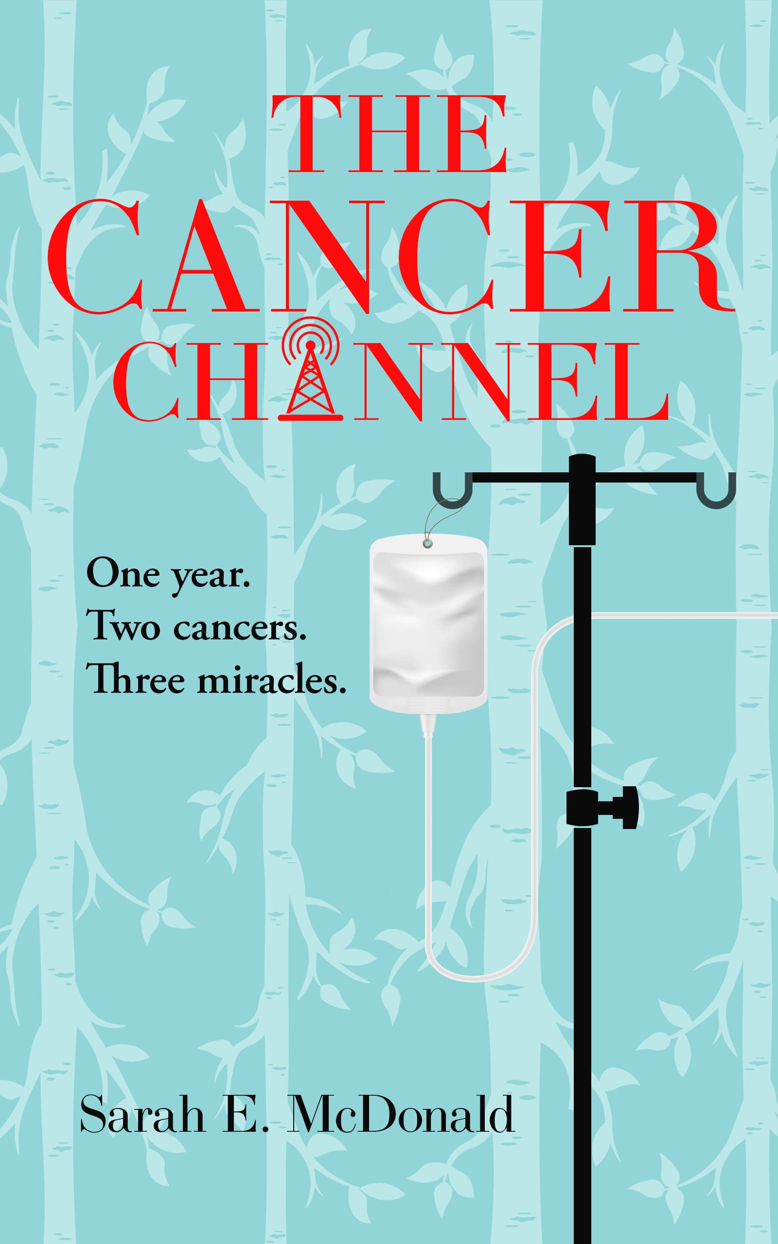 The Cancer Channel: One year. Two cancers. Three miracles.