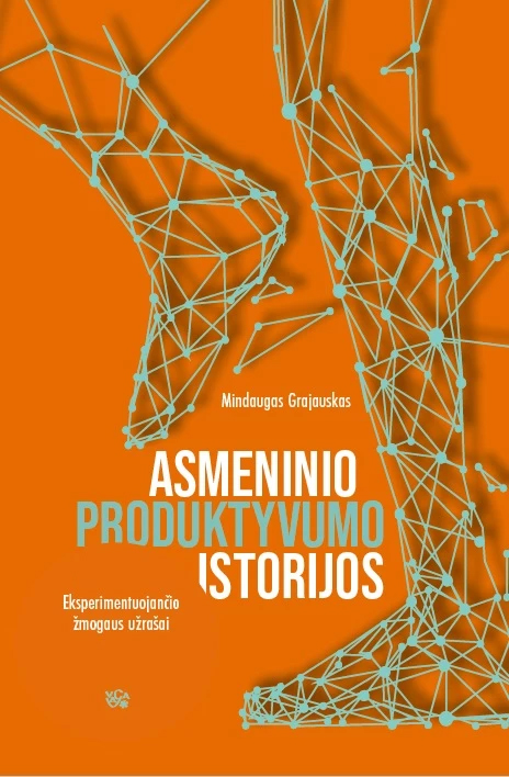 Asmeninio produktyvumo istorijos: eksperimentuojančio žmogaus užrašai